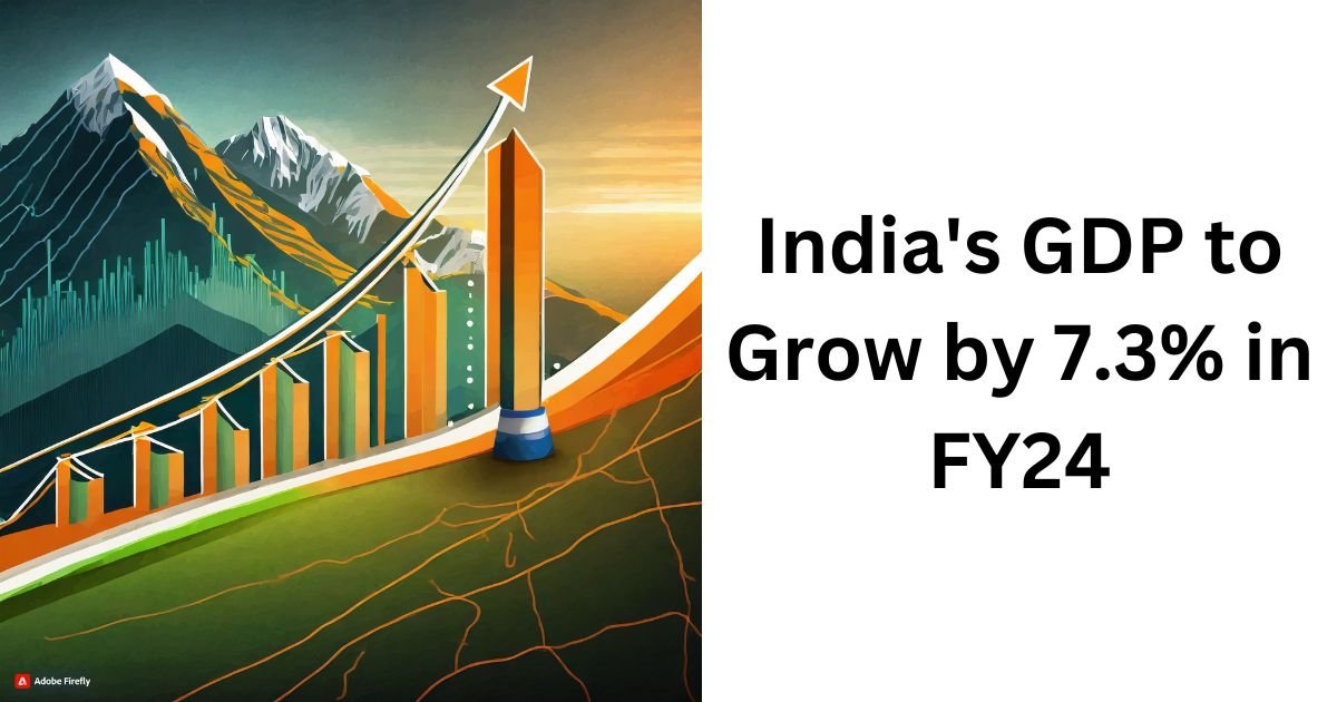 India's GDP to Grow by 7.3% in FY24