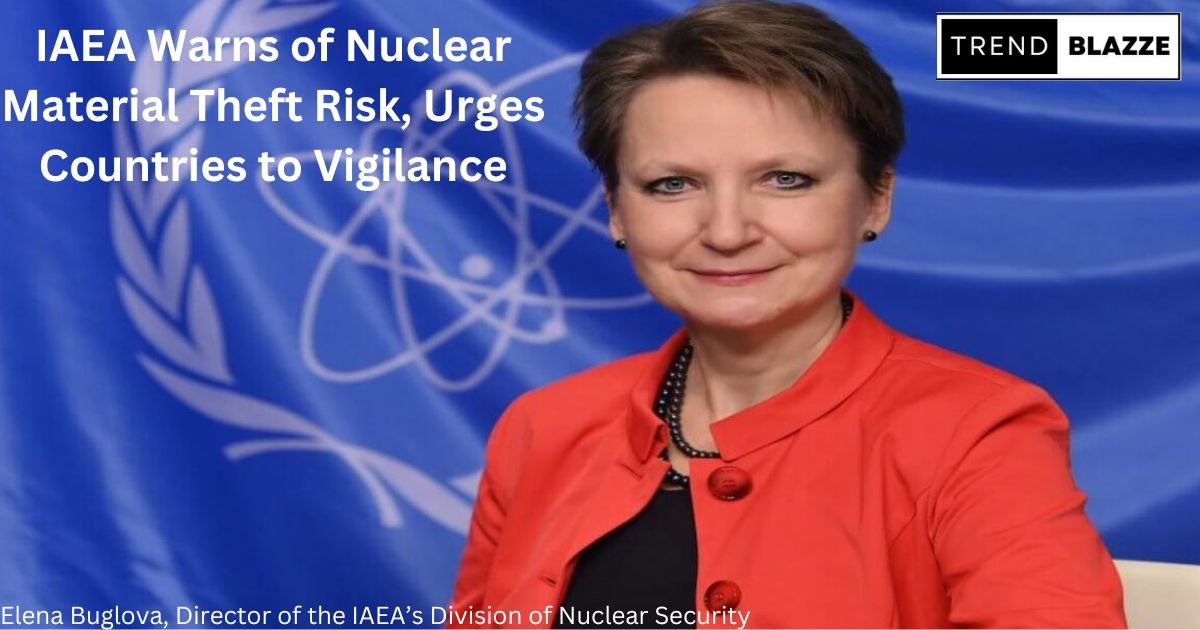 IAEA Warns of Nuclear Material Theft Risk, Urges Countries to Vigilance
